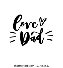 Quote "Love dad". Excellent holiday card. Vector illustration on white background. Father's Day. Modern hand lettering and calligraphy. For greeting card, poster, banner, printing, mailing