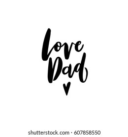 Quote "Love dad". Excellent holiday card. Vector illustration on white background. Father's Day. Modern hand lettering and calligraphy. For greeting card, poster, banner, printing, mailing