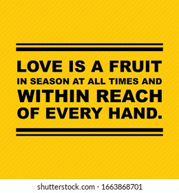 quote love is a fruit is season at all times