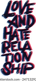 Quote Love Hate Relationship Hand Lettering Hand Draw Design for Printed Media (T-Shirt, Tote Bag, Sweatshirt, Flannel, Phone Case, etc)