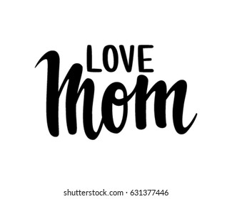 Quote I Love You Mom Hand drawn brush pen lettering isolated on white background. design for holiday greeting card and invitation of the mother day, birthday.