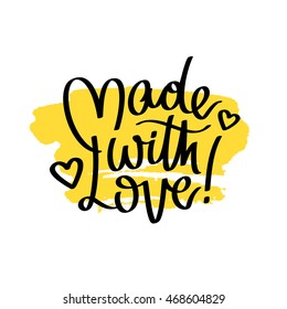 Quote Made with love. The trend calligraphy. Vector illustration on white background with a smear of yellow ink. Hand-drawn lettering. The design of the label.