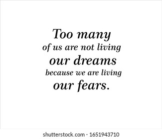 Quote. Too many of us are not living our dreams because we are living our fears for positive, motivation and success.