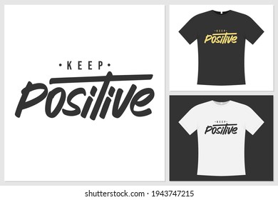Quote the message "keep positive" in a simple style. Can be applied to t-shirts, wall displays, and other products
