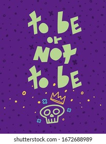 Quote from a monologue. The tragedy of Hamlet. To be or not to be. Creative flat vector illustration on the theme of the theater and Shakespeare's play.