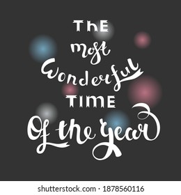 Quote  the most wonderful time of the year. Isolated on dark background with lights. Vector illustration. Motivation phrase. New year and Christmas celebration. Poster, print, card design.