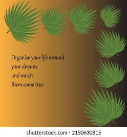 Quote motivation leaf backround. Vector illustration. Green plants, exotic leaves, botany, flora. Tropical frame, place for your text. Card design.