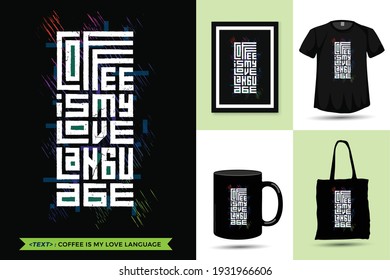 Quote motivation Trendy Tshirt Coffee is My Love Language. Trendy typography lettering vertical design template for print t shirt fashion clothing poster, tote bag, mug and merchandise