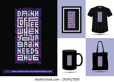 Quote motivation Tshirt Drink Coffee When Your Brain Keeps A Hug. Trendy typography lettering vertical design template for print t shirt fashion clothing poster, tote bag, mug and merchandise