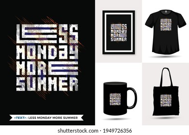 Quote motivation Tshirt less monday more summer for print. Trendy typography lettering vertical design template for print t shirt fashion clothing poster, tote bag, mug and merchandise