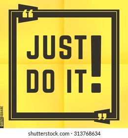 Quote Motivational Square. Inspirational Quote. Text Speech Bubble. Just do it. Vector illustration.