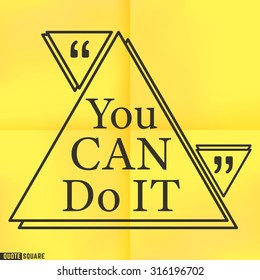 Quote Motivational Square. Inspirational Quote. Text Speech Bubble. You can do it. Vector illustration.