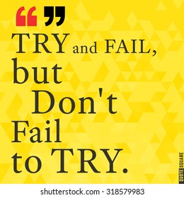Quote Motivational Square. Inspirational Quote. Text Speech Bubble. Try and fail, but do not fail to try. Vector illustration.