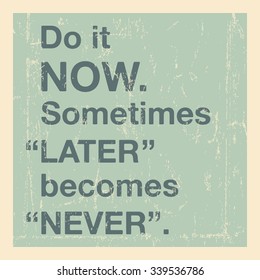 Quote motivational square template. Inspirational quote. Do it now. Sometimes later becomes never. Vector illustration.