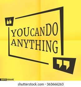 Quote Motivational Square template. Inspirational Quotes. Text Speech Bubble. You can do anything. Vector illustration.