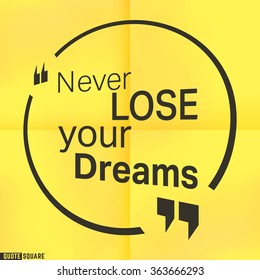 Quote Motivational Square template. Inspirational Quotes. Text Speech Bubble. Never lose your dreams. Vector illustration.
