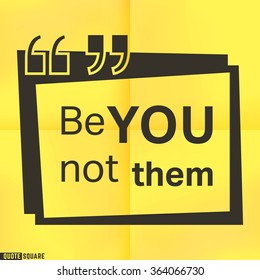 Quote Motivational Square template. Inspirational Quotes. Text Speech Bubble. Be you - not them. Vector illustration