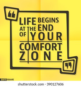 Quote motivational square template. Inspirational quotes bubble. Text speech bubble. Life begins at the end of your comfort zone. Vector illustration.