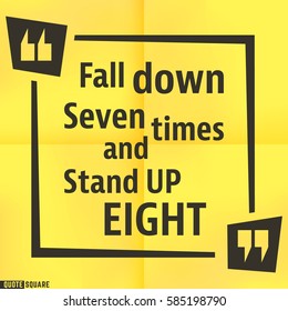 Quote motivational square template. Inspirational quotes box with slogan - Fall down seven times and stand up eight. Vector illustration