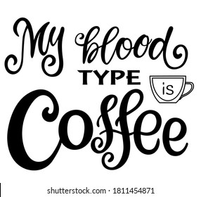 Cita Mi tipo de sangre es la tipografía del café. Signo de estilo caligráfico. Motivación de promoción de Hot Drink Shop. Grabado de estilo de vida de diseño gráfico. Vector de inspiración de jarra.