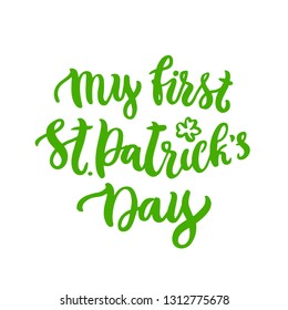 The quote: My first St. Patrick's Day, and clover, hand-drawing of black ink. Excellent design for sticker, patch, poster, for children's textiles, etc.