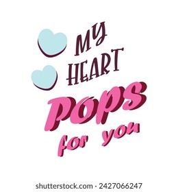 quote my heart pops for you design lettering art typographic