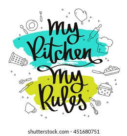 Quote My kitchen, my rules. The trend calligraphy. Vector illustration on white background with a smear of green and blue ink. Kitchen icons. Elements for design.