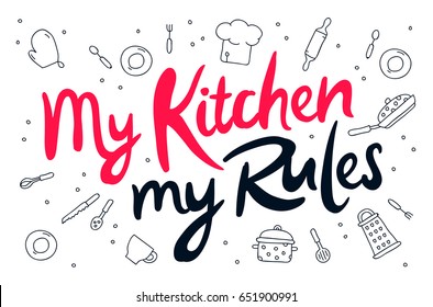 Quote - My kitchen, my rules. Trend calligraphy. Vector illustration on white background. Kitchen icons. Elements for design