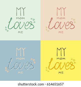 Quote My mom loves me hand lettering in pastel colors vector set. t-shirt print for baby