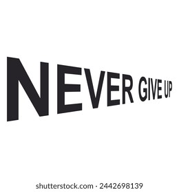 Quote Never Give Up in perspective. Vector illustration.