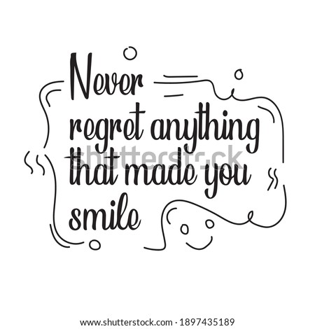 Quote Never Regret anything that made you smile. vector quote. motivational quote
