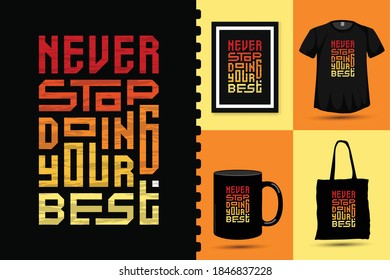 Quote Never Stop Doing Your Best. trendy typography lettering vertical design template for print t shirt fashion clothing poster and merchandise