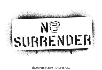 Quote ''No Surrender''. Sports and business motivational quote. Spray paint graffiti stencil. White background.