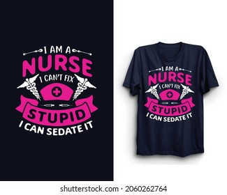 Quote - I'm a nurse i can't fix stupid but i can sedate it - Nurse T-shirt Design, Nursing, Vector graphics, T-shirt templet, Nurse emblems.