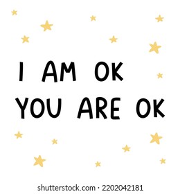 Quote I am Ok You are Ok. Self-Help. Handwritten vector illustration. Hand-drawn. Isolated on a white background. Psychology. Mental health.