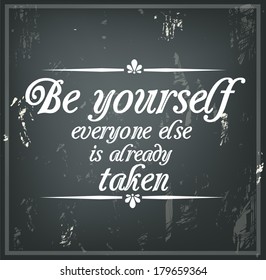 Quote on a black chalk board "Be yourself, everyone else is already taken" vector
