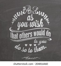 Quote  On Blackboard With Chalk - Luke 6:31 - And as you wish that others would do to you.