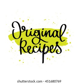 Quote Original recipes. The trend calligraphy. Vector illustration on white background with green ink smear. Elements for design.