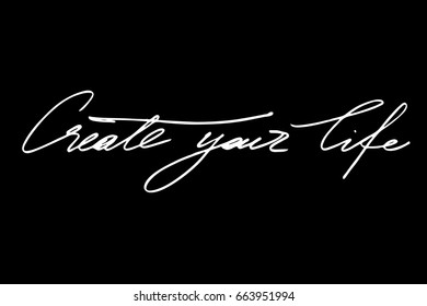 Quote phrase calligraphy Create your life. Handwritten white text isolated on black background, vector. Each word is on the separate layer