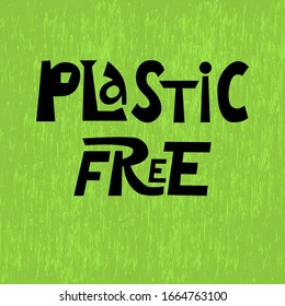 Quote Plastic free om the green texture background. Zero waste concept, ecology recycle. No plastic ecological vector illustration. 