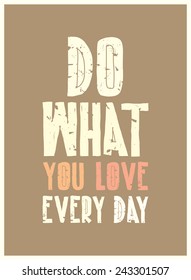 Quote poster. DO WHAT YOU LOVE EVERY DAY