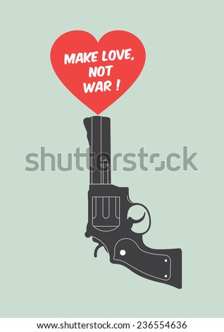 Quote poster with gun and heart : Make love, not war