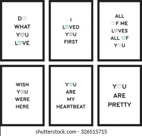 Quote poster vector illustration set do what you love i loved you first you are pretty wish you were here you are my heartbeat all me loves all you color black white background
