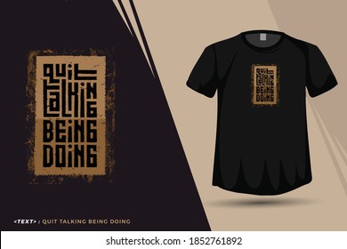 Quote Quit Talking Being Doing. trendy typography lettering vertical design template for print t shirt fashion clothing poster and merchandise