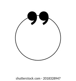 Quote. Quotes icon. Quote frame outline. Circle frame. Speech marks, inverted commas or talking marks.