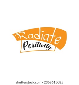 quote radiate positivity design lettering motivation typographic