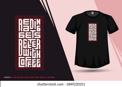 Quote Reading Gets Better with Coffee. trendy typography lettering vertical design template for print t shirt fashion clothing poster and merchandise