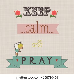 Quote. Retro background with hand drawn text "Keep calm and pray"