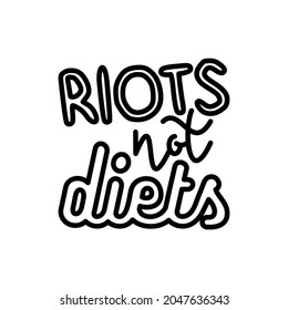 Quote, Riots not diets. Sticker in thin line icon style. Modern vector illustration.