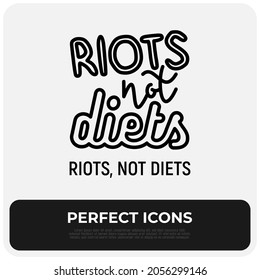 Quote, Riots not diets. Sticker in thin line icon style. Modern vector illustration.